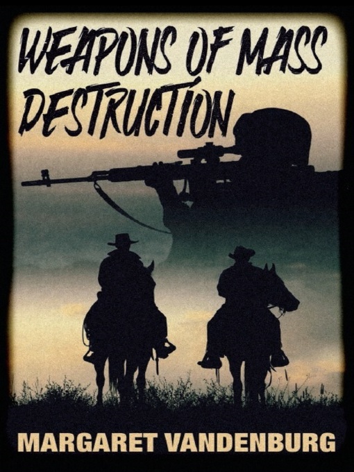 Title details for Weapons of Mass Destruction by Margaret Vandenburg - Available